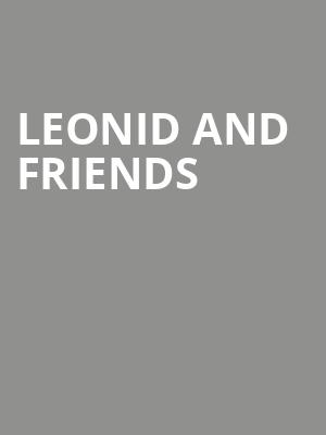 Leonid and Friends, Clyde Theatre, Fort Wayne