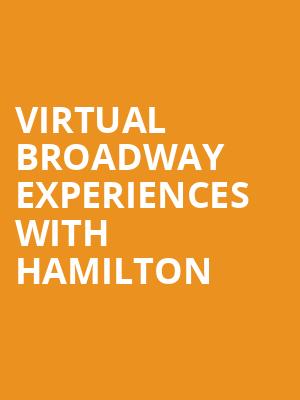 Virtual Broadway Experiences with HAMILTON, Virtual Experiences for Fort Wayne, Fort Wayne