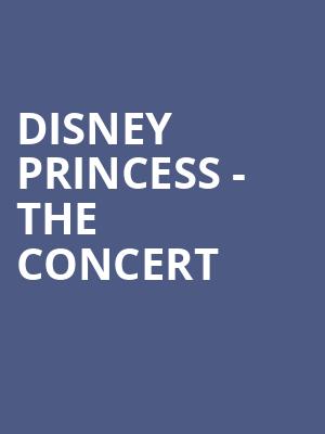 Disney Princess The Concert, Embassy Theatre, Fort Wayne