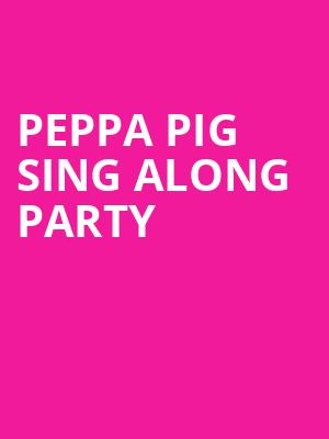 Peppa Pig Sing Along Party, Embassy Theatre, Fort Wayne