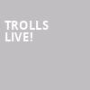 Trolls Live, Allen County War Memorial Coliseum, Fort Wayne