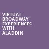 Virtual Broadway Experiences with ALADDIN, Virtual Experiences for Fort Wayne, Fort Wayne
