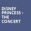 Disney Princess The Concert, Embassy Theatre, Fort Wayne