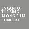 Encanto The Sing Along Film Concert, Embassy Theatre, Fort Wayne