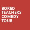 Bored Teachers Comedy Tour, Clyde Theatre, Fort Wayne