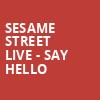 Sesame Street Live Say Hello, Embassy Theatre, Fort Wayne