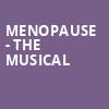 Menopause The Musical, Embassy Theatre, Fort Wayne